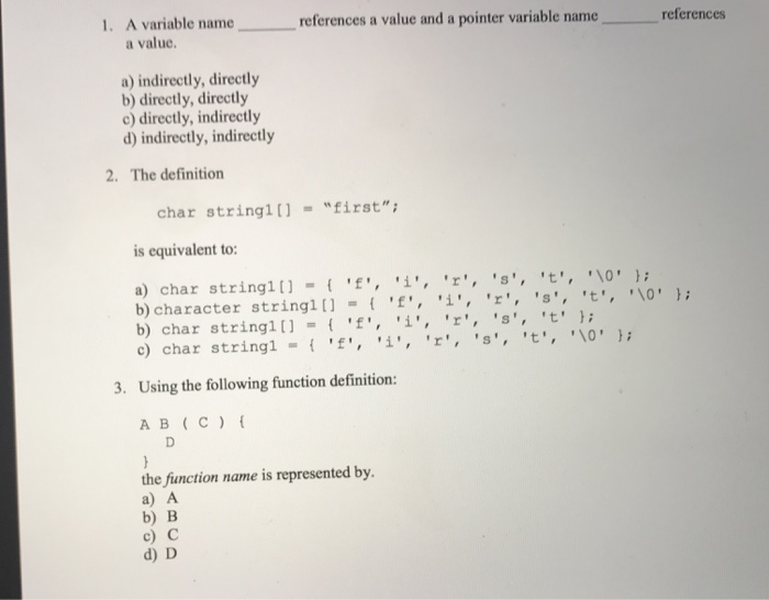  A variable name a value. 1, references a value and a