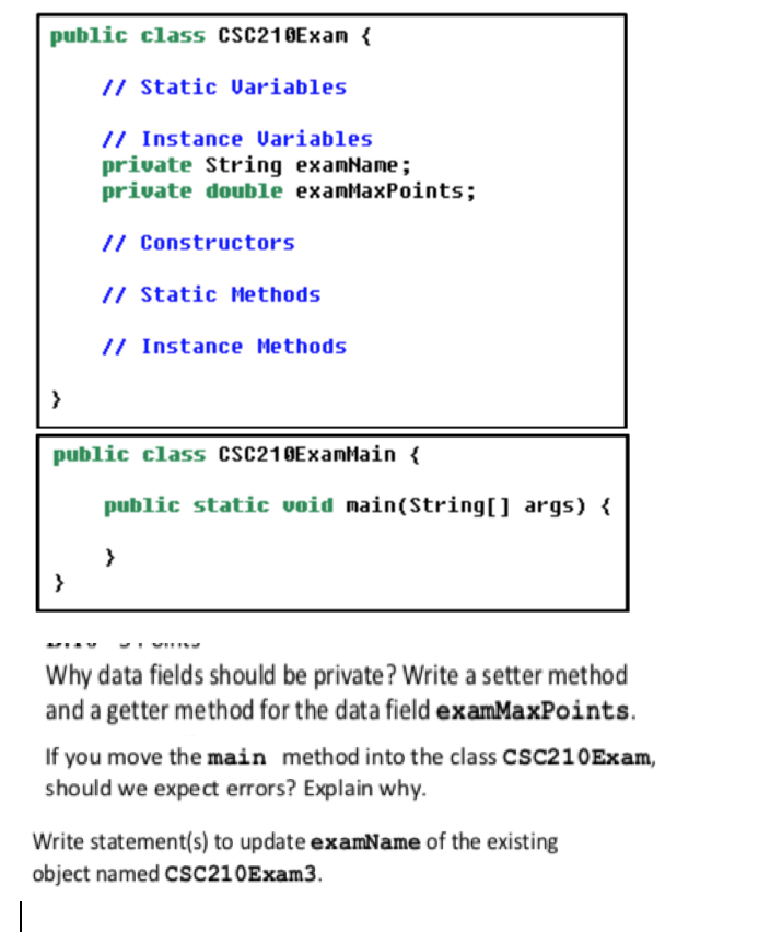  public class CSC210Exam // Static Uariables // Instance Uariables private String