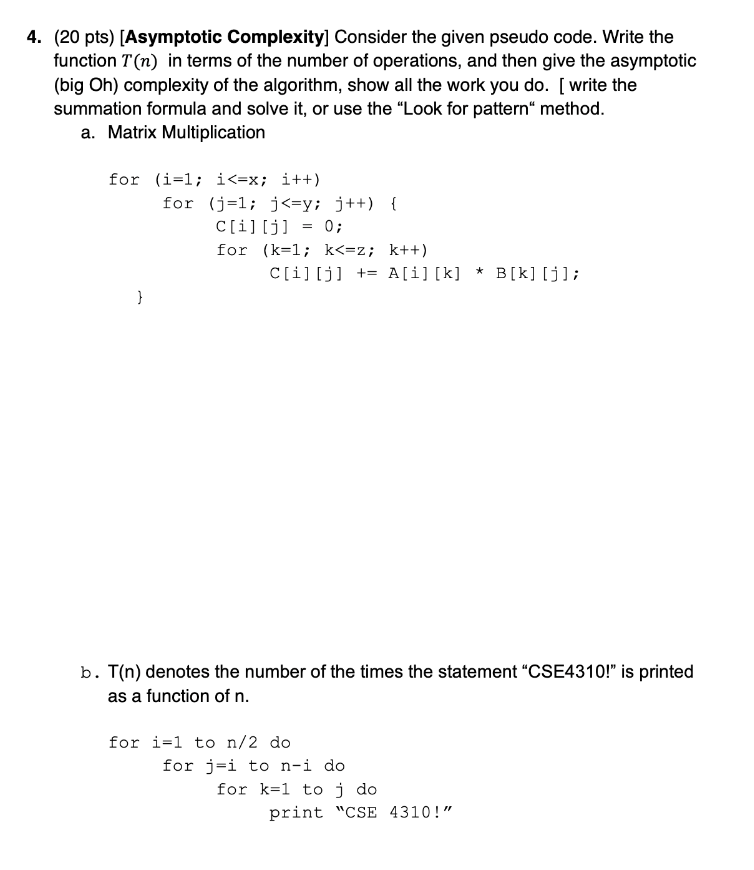  4. (20 pts) (Asymptotic Complexity] Consider the given pseudo code. Write