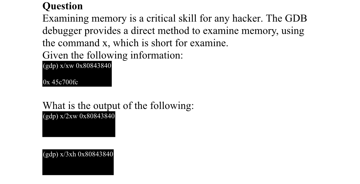 Question Examining memory is a critical skill for any hacker. The