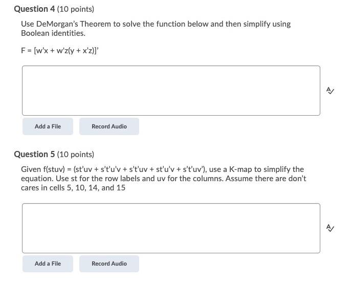  Question 4 (10 points) Use De Morgan's Theorem to solve the