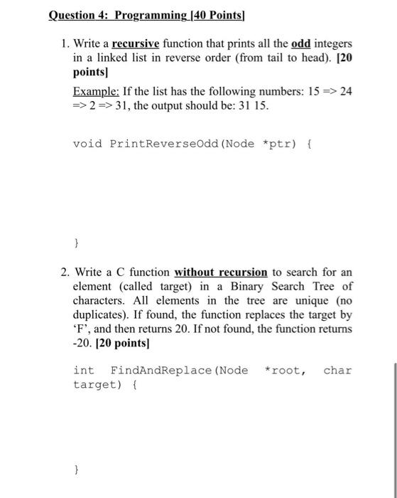  Question 4: Programming (40 Points) 1. Write a recursive function that