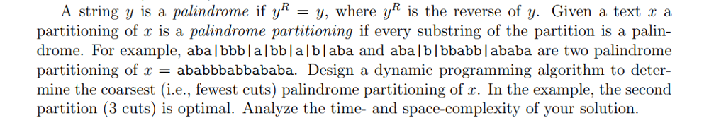 This is a dynamic programming question: A string y is a palindrome