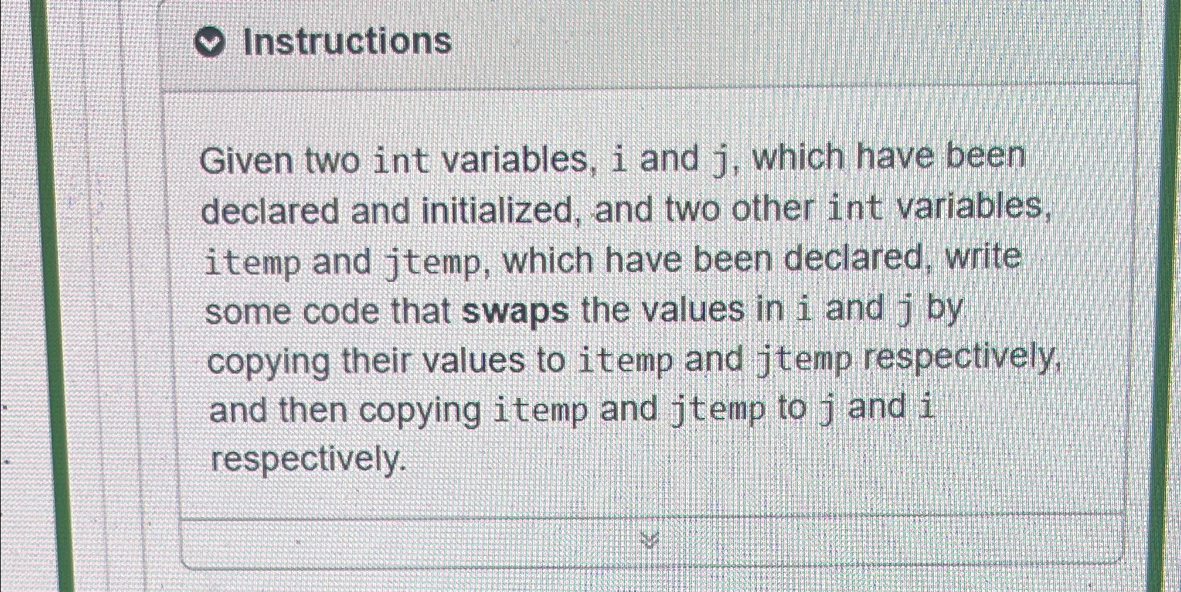  Instructions Given two int variables, i and j, which have been