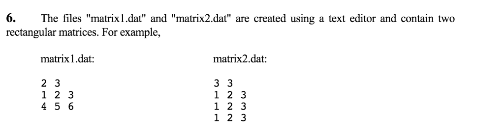 Using Scheme/Racket 6. The files "matrix 1.dat" and "matrix2.dat" are created using