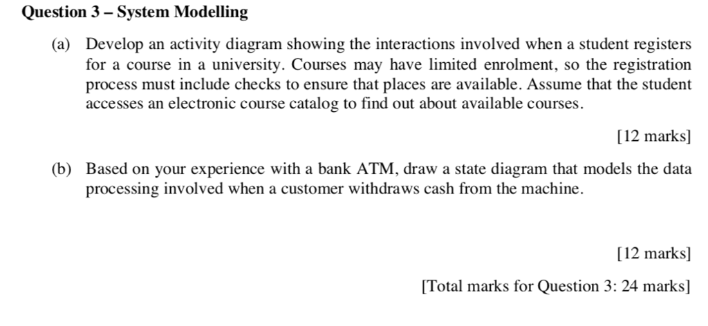  Question 3 - System Modelling Develop an activity diagram showing the