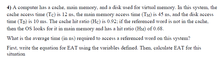4) A computer has a cache, main memory, and a disk