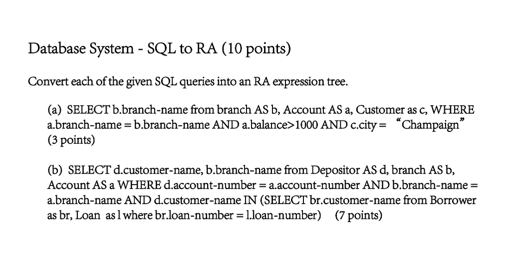 Database System - SQL to RA (10 points) Convert each of