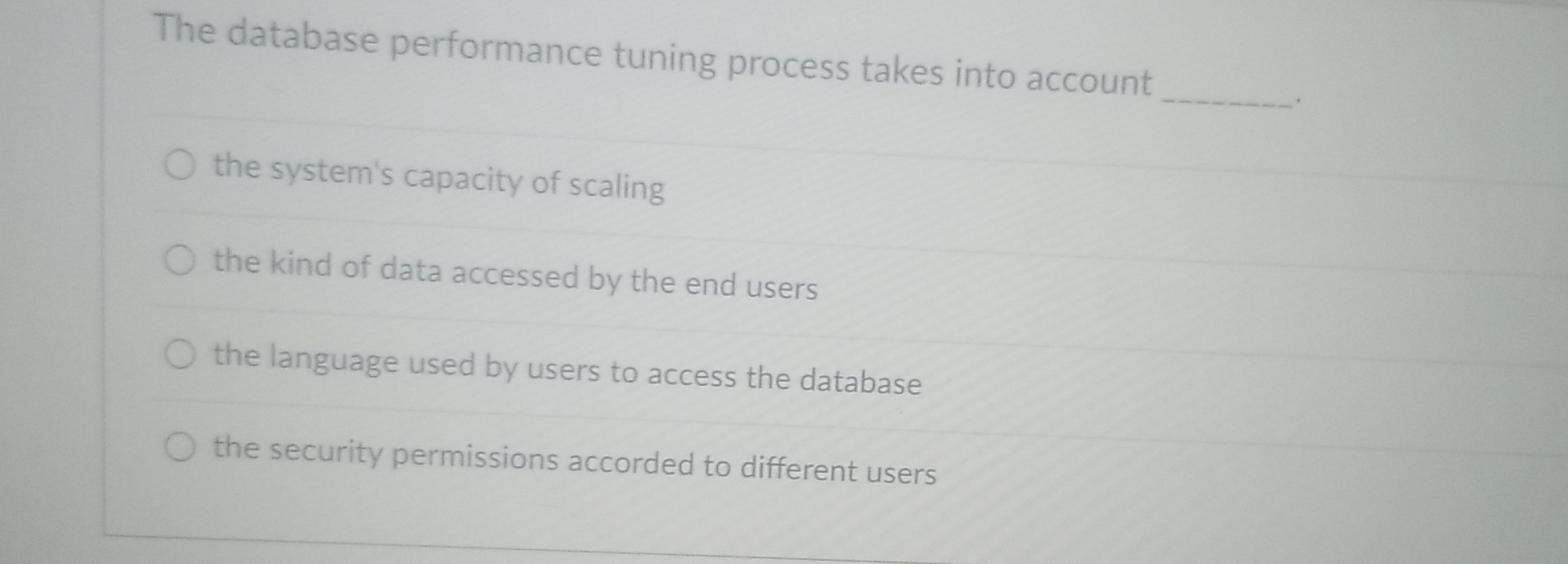  The database performance tuning process takes into account the system's capacity