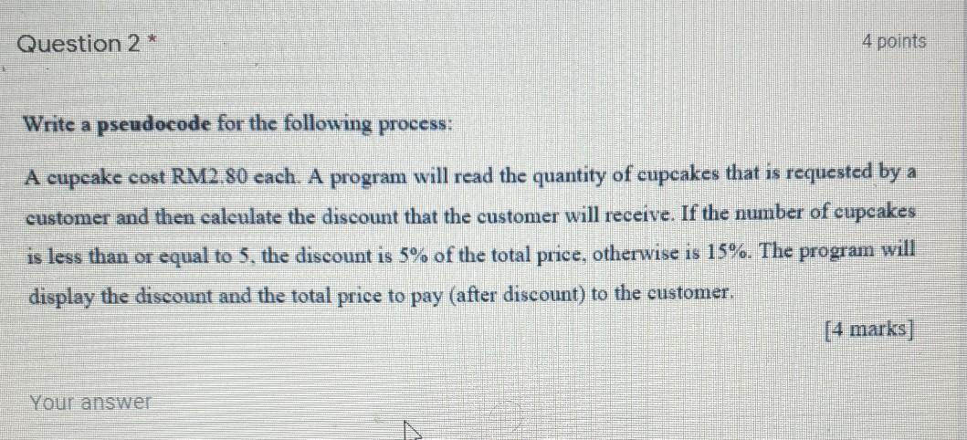 Question 2* 4 points Write a pseudocode for the following process: