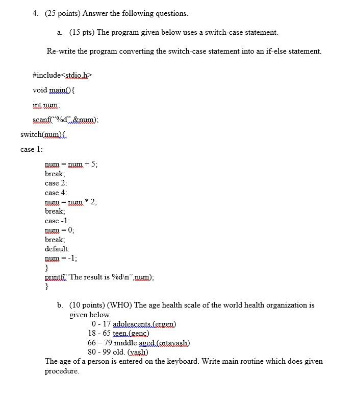  WRITE IN C LANGUAGE 4. (25 points) Answer the following questions.
