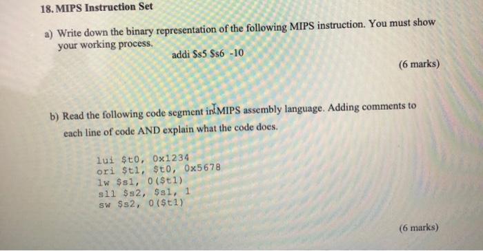  18. MIPS Instruction Set a) Write down the binary representation of