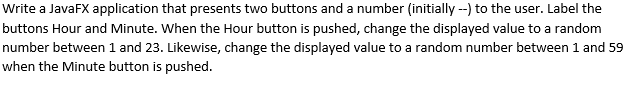 Java Write a JavaFX application that presents two buttons and a number