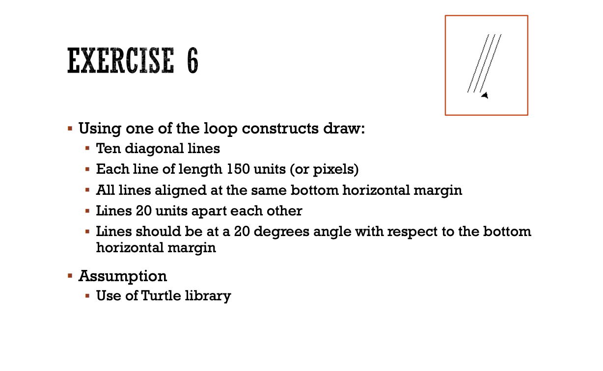  Using one of the loop constructs draw: Ten diagonal lines Each