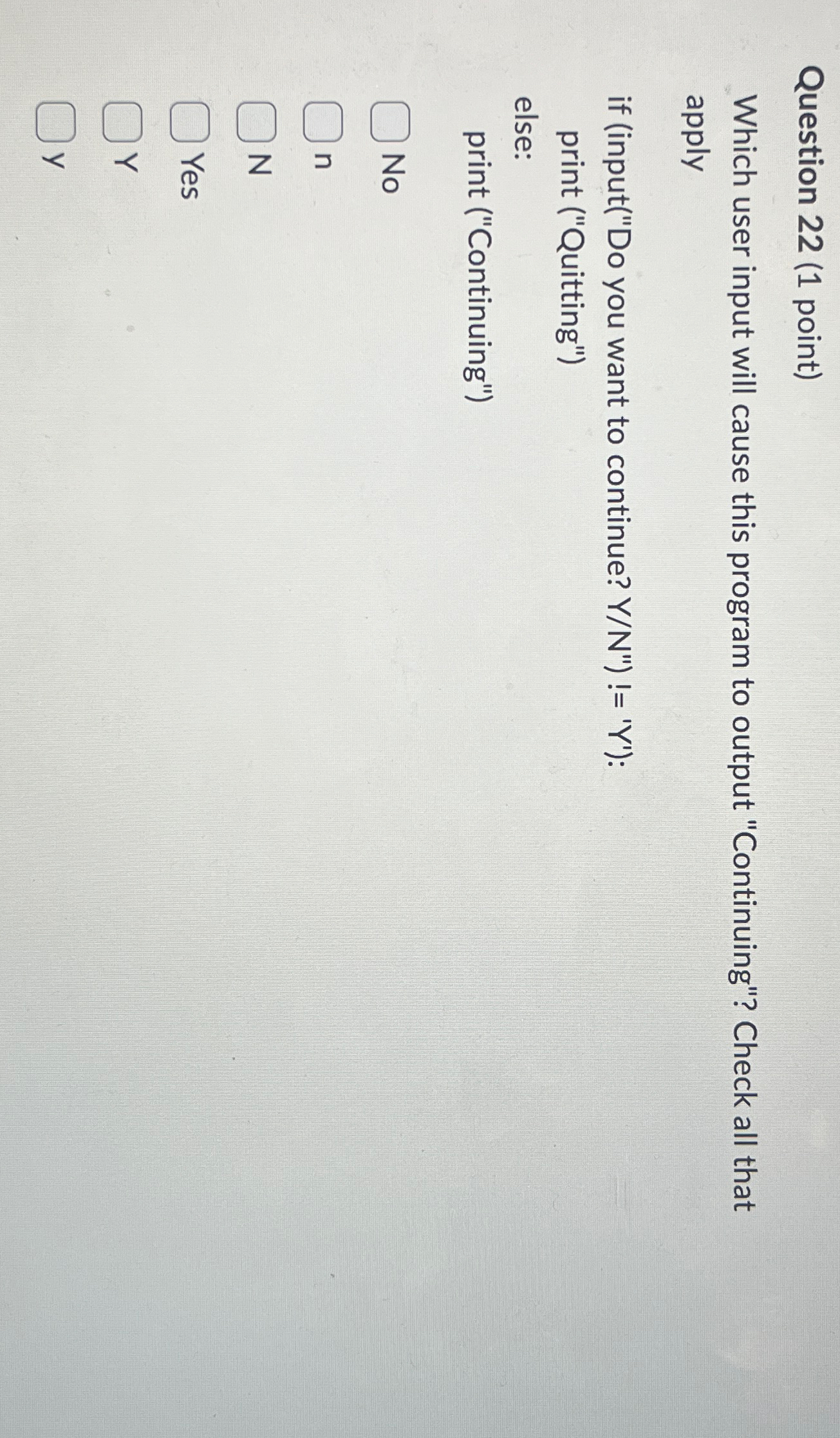  Question 22(1 point) Which user input will cause this program to