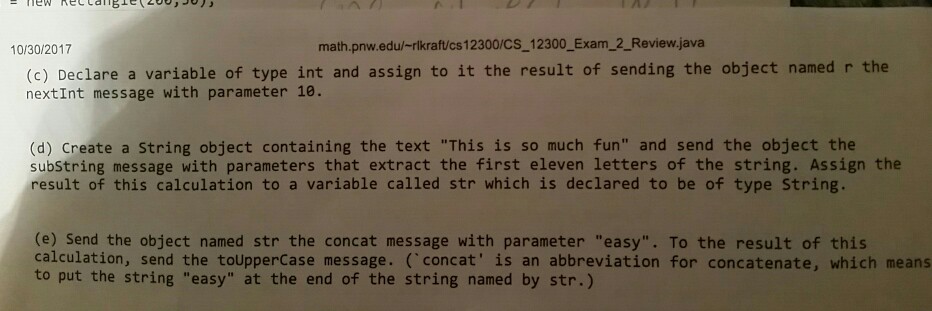  help this is java 10/30/2017 math.pnw.edu/-rlkraft/cs12300/CS 12300_Exam_2_Review.java (c) Declare a variable