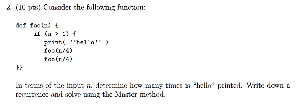 Consider the following function: def foo(n) { if(n > 1){ print("hello")