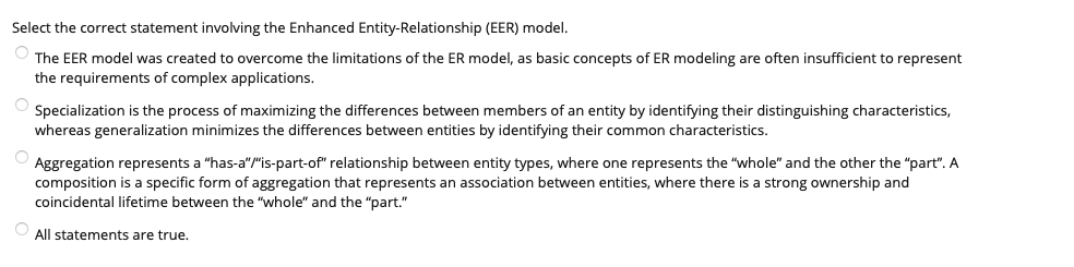  Select the correct statement involving the Enhanced Entity-Relationship (EER) model. The