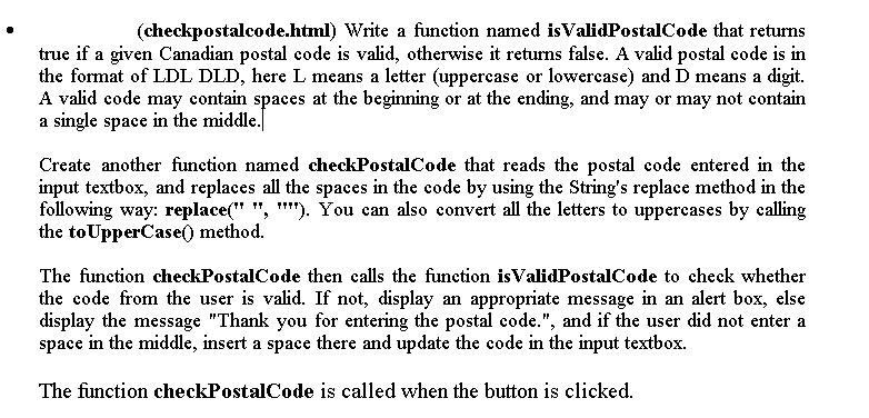  (checkpostalcode.html) Write a function named isValidPostalCode that returns true if a