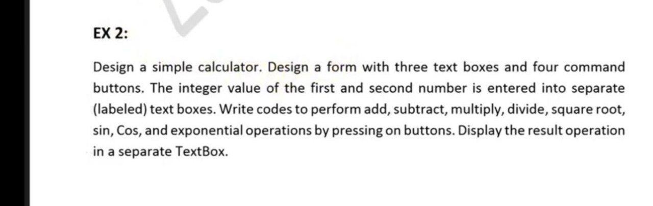 In language of Visual Basic EX 2: Design a simple calculator. Design