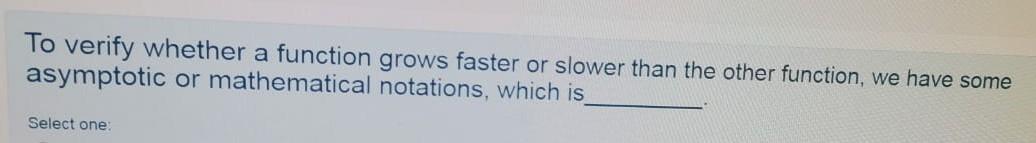 Im in exam To verify whether a function grows faster or