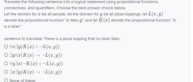 Translate the following sentence into a logical statement using propositional functions,