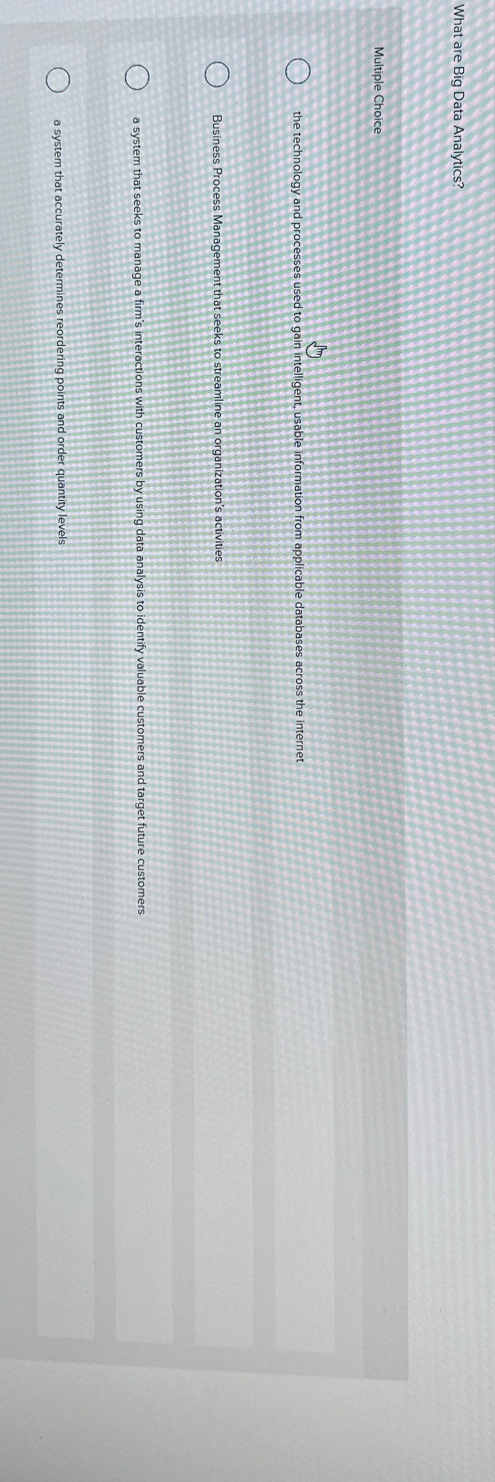  What are Big Data Analytics? Multiple Choice the technology and processes