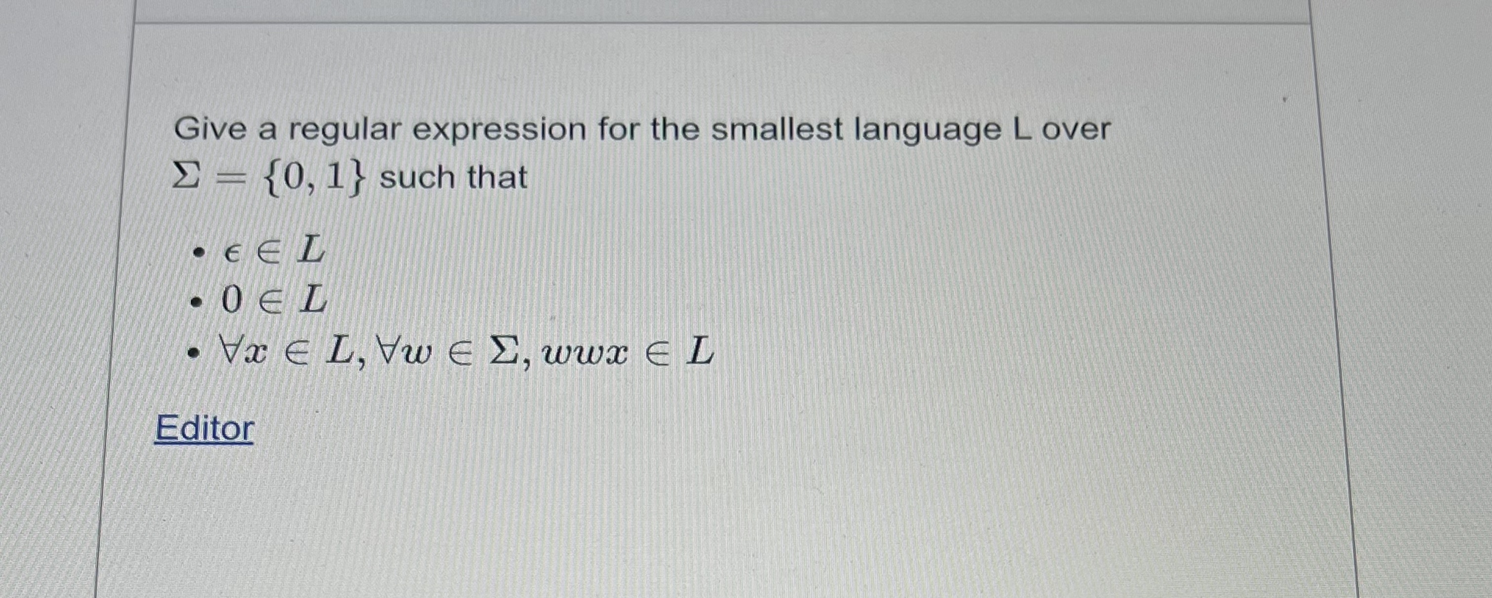  Give a regular expression for the smallest language L over ={0,1}