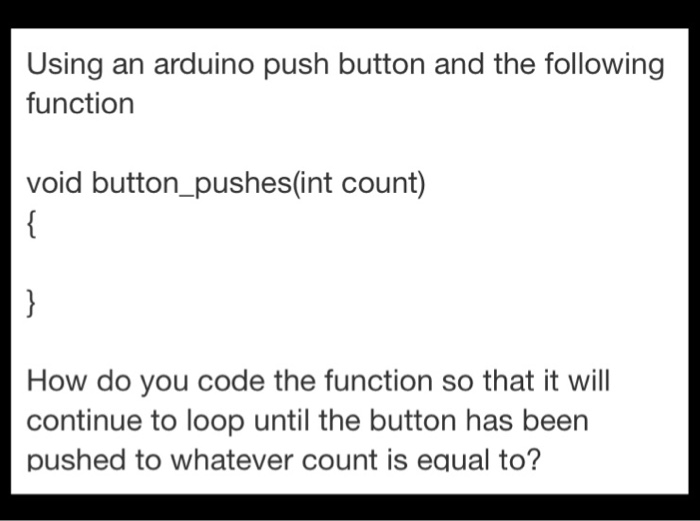  Using an arduino push button and the following function void button_pushes(int