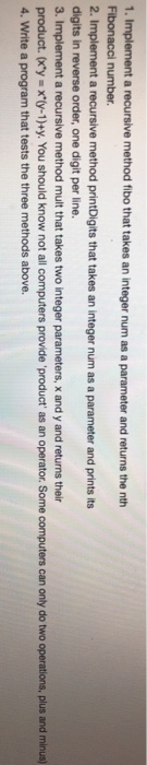  Write using C++ ONLY!!! 1. Implement a recursive method fibo that