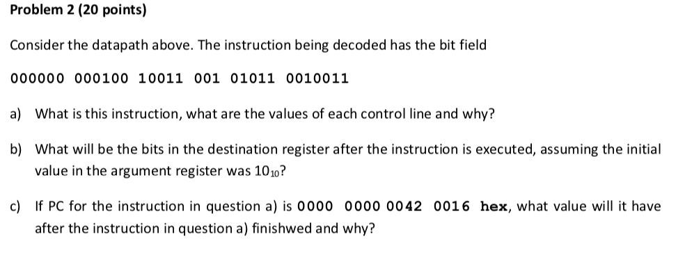 RISC-V Problem 2 (20 points) Consider the datapath above. The instruction being