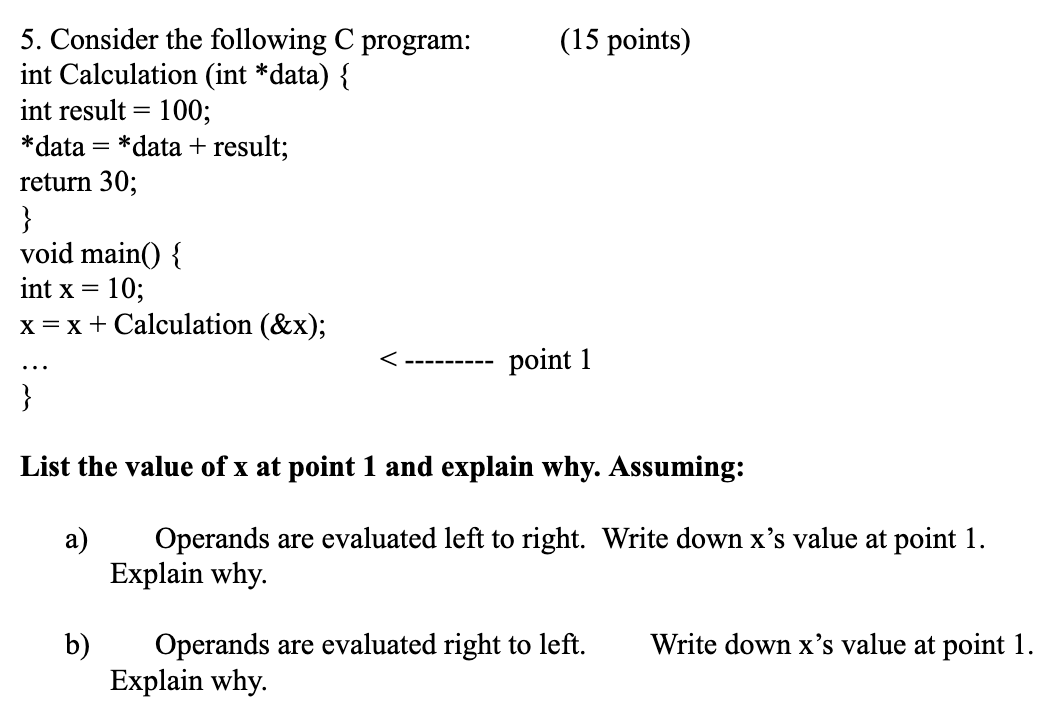  (15 points) = 5. Consider the following C program: int Calculation