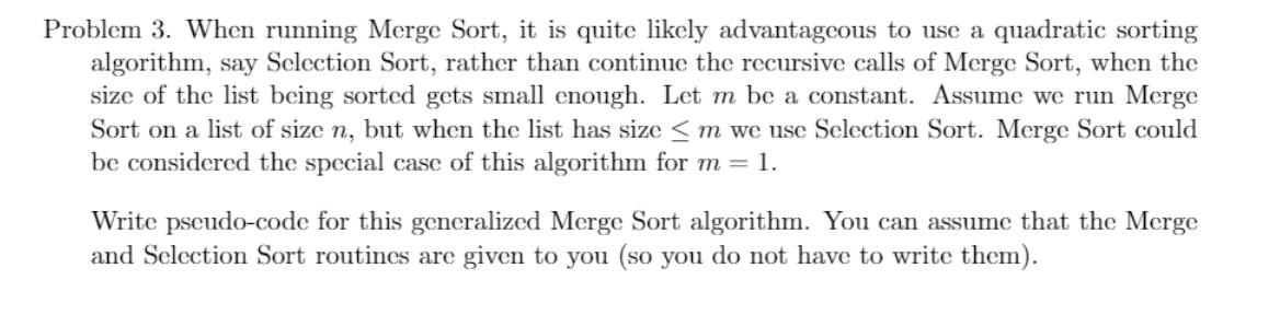 Problem 3. When running Merge Sort, it is quite likely advantageous