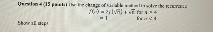 Solve correctly read the Q carefully Question 4 (15 points) Use the