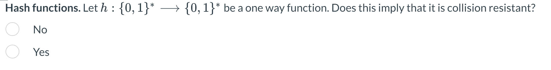 Hash functions. Let h:{0,1}*{0,1}* be a one way function. Does this