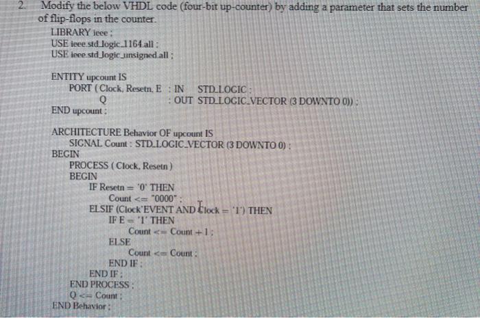  2. Modify the below VHDL code (four-bit up-counter) by adding a
