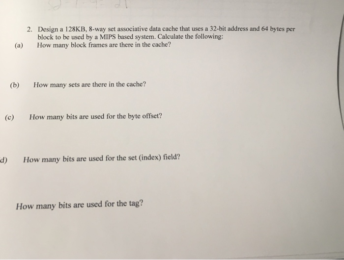  Design a 128KB, 8-way set associative data cache that uses a