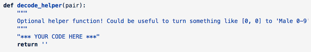  def decode_helper(pair) Optional helper function! could be useful to turn something