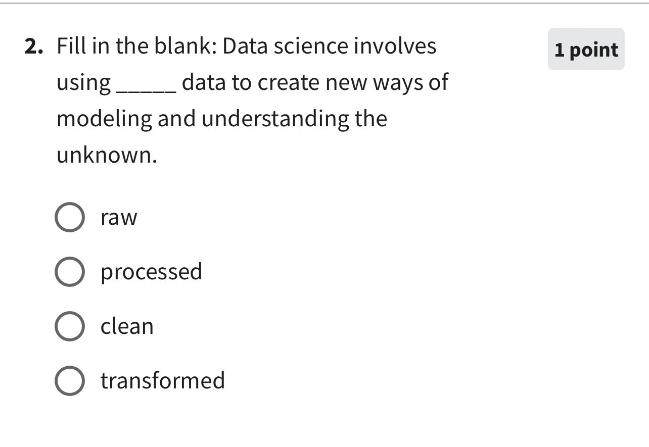  Fill in the blank: Data science involves using data to create