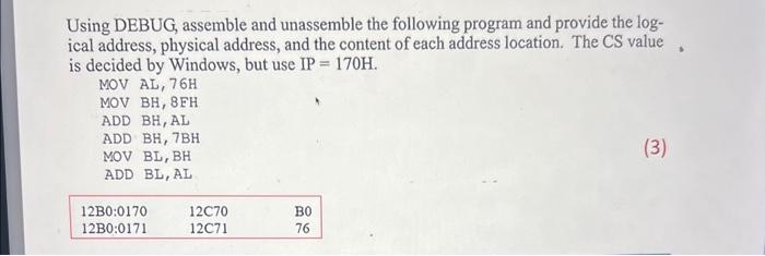  Using DEBUG, assemble and unassemble the following program and provide the