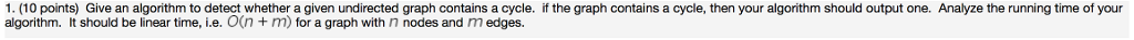  1. (10 points) Give an algorithm to detect whether a given
