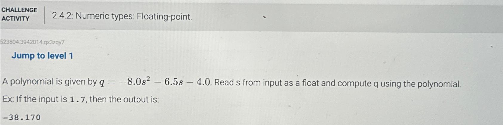  CHALLENGE ACTIVITY 2.4.2: Numeric types: Floating-point. 5238043942014 qx3zqy 7 Jump to
