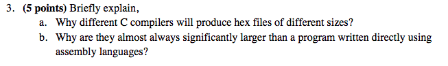 3. (5 points) Briefly explain Why different C compilers will produce