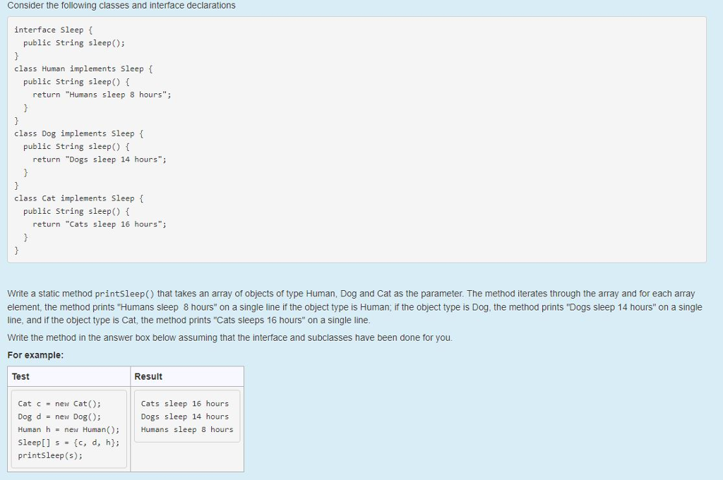 Java Consider the following classes and interface declarations interface Sleep public String