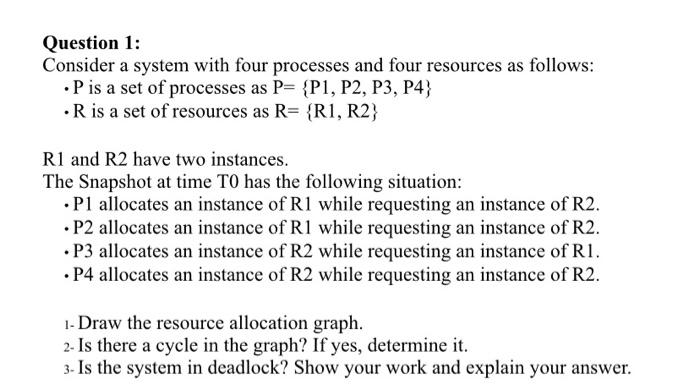  Question 1: Consider a system with four processes and four resources