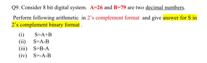  Q9. Consider 8 bit digital system. A=26 and B=79 are two