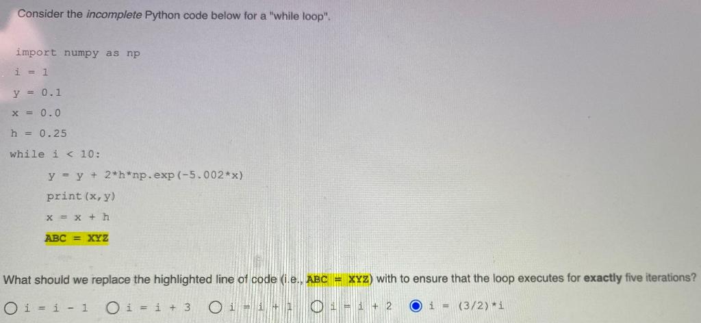  Consider the incomplete Python code below for a "while loop" import
