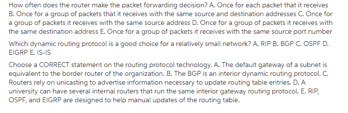  How often does the router make the packet forwarding decision? A.