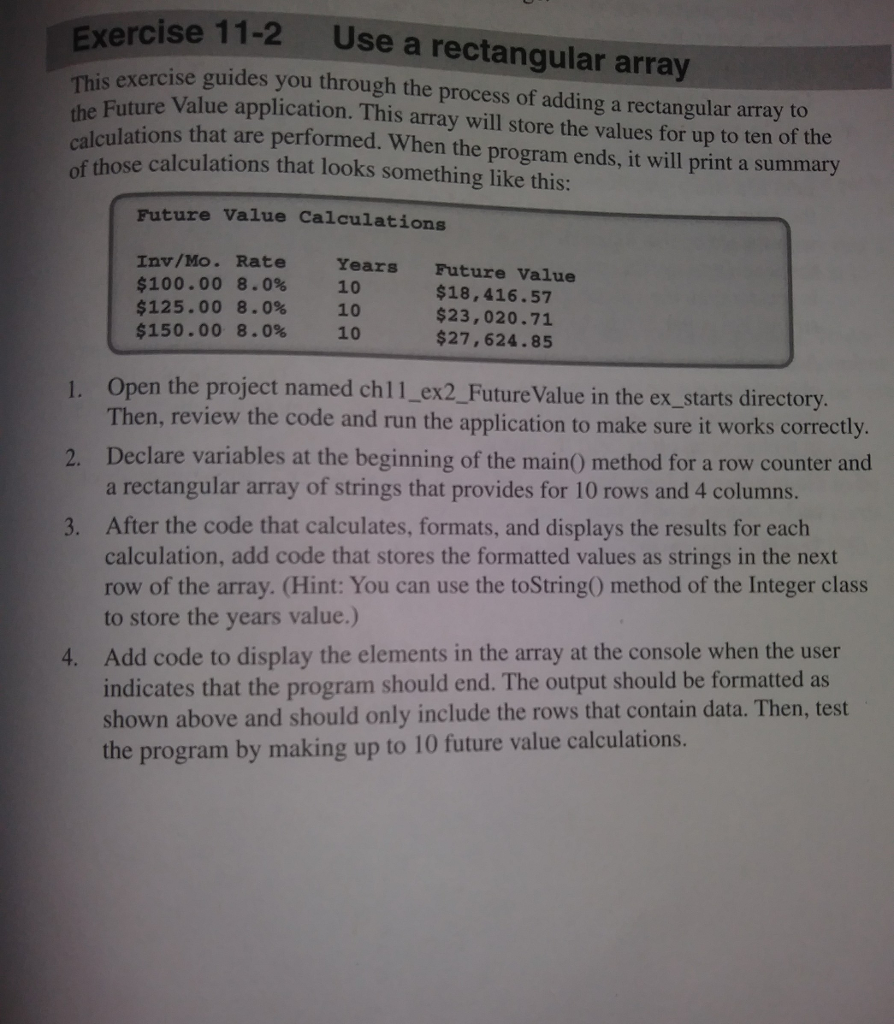  project ch11_ex2_FutureValue includes the two classes below FutureValueApp.java import java.text.*; public