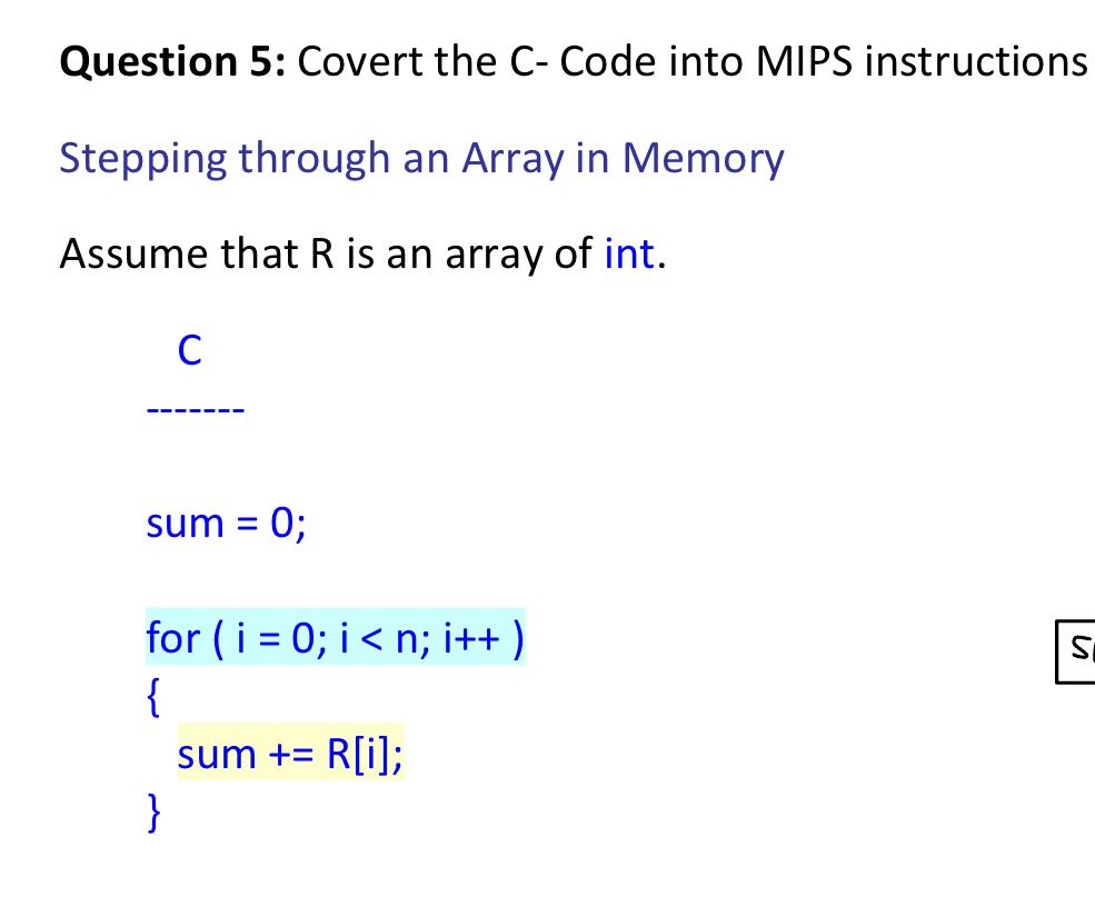  Question 5: Covert the C- Code into MIPS instructions Stepping through